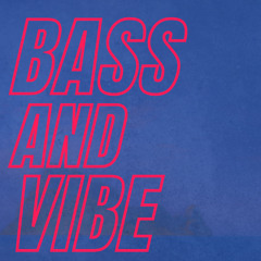 Bass and Vibe