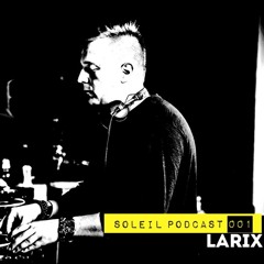 Soleil Podcast 001 - Larix