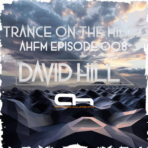David Hill - Trance on the Hillz 008 - After Hours FM