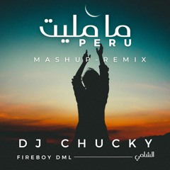 DJ Chucky - Al Shami Ma Malet X Fireboy DML Peru (MASHUP - REMIX)