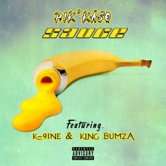 Sauce x K-9ine x King BumZa
