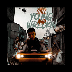 Still Young And Wreckin prod by etrizzle