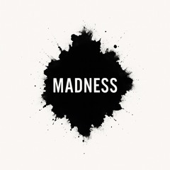 Madness