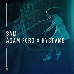 Adam Ford X hystvme // 3am