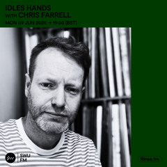 Idle Hands with Chris Farrell - 09 June 2025