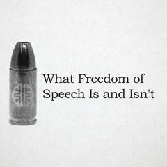 What Freedom of Speech Is and Isn't