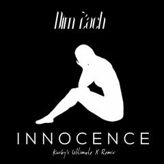 Dim Zach - Innocence (Kurby's Ultimate X Remix)
