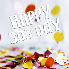 Happy 303 Day 2026