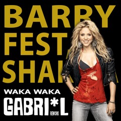 Barry Fest - Waka Waka (GABRI*L "Shakira" Rework)