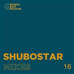 SHUBOSTAR - GOLDEN MIXTAPE #16 !!! FREE DOWNLOAD!!!!