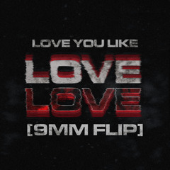 Duce Haus - Love You Like [9MM FLIP] 5K FOLLOWERS (FREE D/L)