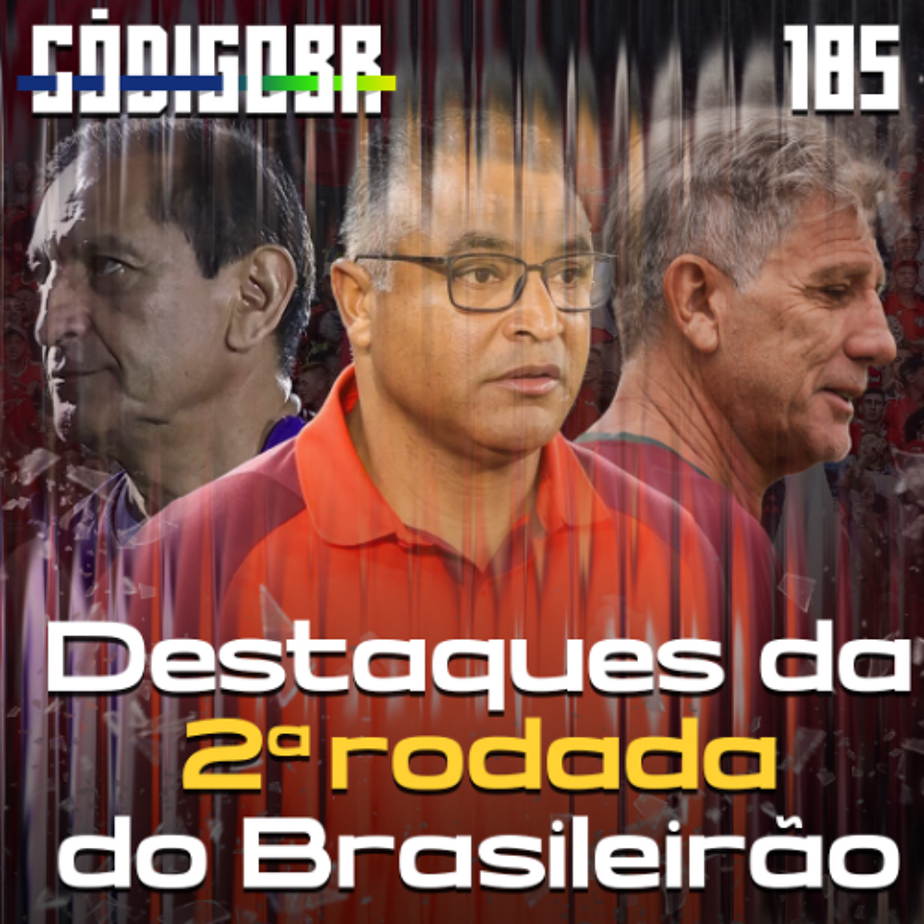 CÓDIGO BR #185 | DESTAQUES DA 2ª RODADA DO BRASILEIRÃO