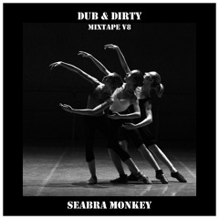 Seabra Monkey’s Dub & Dirty Mixtape V8