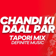 Chandi Ki Daal  (Tapori Mix) - Definite Music 320 Kbps