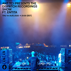 Ant TC1 presents the Dispatch Recordings show (ft. Entita) - Kool FM, 14.08.2025