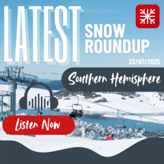 Southern Hemisphere Weekly Snow News - 23/07/2025