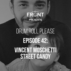 Episode 42: Vincent Moschetti - Street Candy