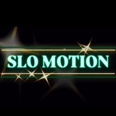 Slo Motion