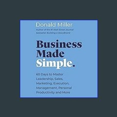 {DOWNLOAD} 💖 Business Made Simple: 60 Days to Master Leadership, Sales, Marketing, Execution, Mana