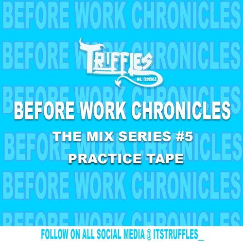 Before Work Chronicles 5 - PRACTICE TAPE (DANCEHALLL,SOCA,ETC)