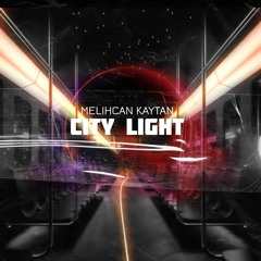 Melihcan Kaytan - City Light