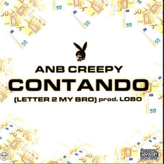ANB CREEPY - CONTANDO (LETTER 2 MY BRO) prod by YOUNG WOLF BEATZ