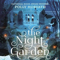 [Access] EPUB 🖌️ The Night Garden by  Polly Horvath,Stephanie Willing,LLC Dreamscape