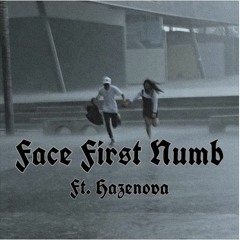Face First Numb Ft.Hazenova (lil biscuit + yeezo)