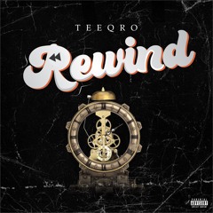 Teeqro - Rewind (Prod. Jewelry X Ayoleybeats)