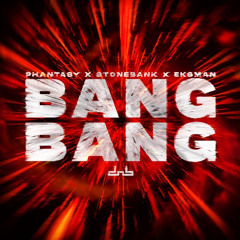 Phantasy & Stonebank & Eksman - Bang Bang