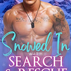 download EBOOK 📌 Snowed In with Search & Rescue by  Kameron Claire &  Flirt Club [EB