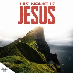 His Name Is Jesus