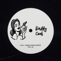 Unknown - Daddy Cool [Ohh.. Unreleased Drops Vol.01]