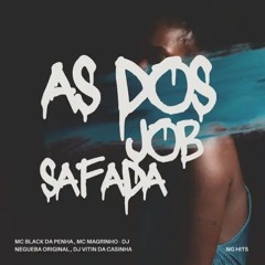 AS DO JOB SAFADA (DJ VITIN DAS CASINHA, DJ NEGUEBA, MC BLACK DA PENHA)
