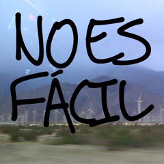 NO ES FÁCIL