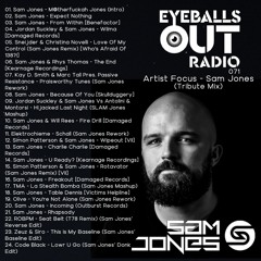 Eyeballs Out Radio 071 [Artist Focus - Sam Jones (Tribute Mix)]