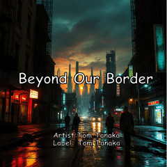 Beyond Our Border
