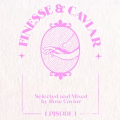 Finesse & Caviar - Episode 1