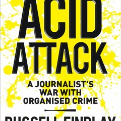 Ebook Acid Attack: A Journalist's War With Organised Crime