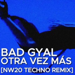 Bad Gyal - Otra Vez Más 💋 [TECHNO Remix | NOWAY20]