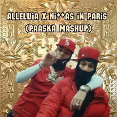 Alleluia X Niggas In Paris (Paaska Mashup)