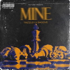 Trizzley & Smoove - Mine