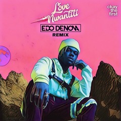 CKay - Love Nwantiti (Edo Denova Remix)