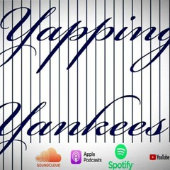 Yapping Yankees Episode 218 - Look Out!!!