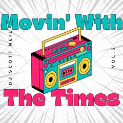 Movin' With The Times #5 - DJ Scott Neil
