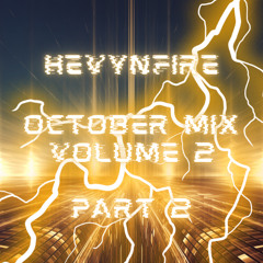HEVYNFIRE - OCTOBER MIX - VOLUME 2 - PART 2 - TRANCE VIBEZ (FREE DOWNLOAD)