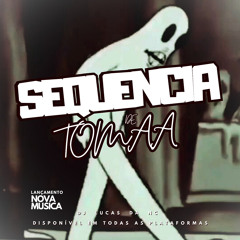 SEQUENCIA DE TOMA - DJ LUCAS DA NC