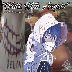 "WALK WITH ANGELS" PROD. JTHOUSAND3