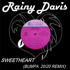 Rainy Davis - Sweetheart(Bumpa 20/20 Remix)