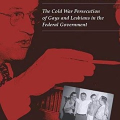 [Get] [KINDLE PDF EBOOK EPUB] The Lavender Scare: The Cold War Persecution of Gays an